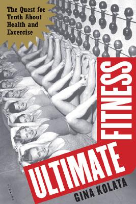 Image for Ultimate Fitness: The Quest for Truth about Health and Exercise Ultimate Fitness: The Quest for Truth about Health and Exercise