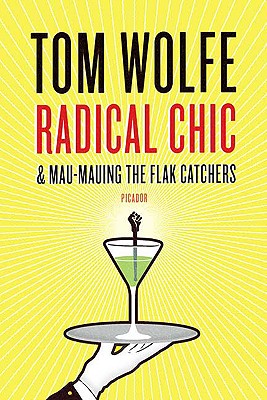 Radical Chic & Mau-Mauing the Flak Catchers, Tom Wolfe Radical Chic & Mau-Mauing the Flak Catchers, Tom Wolfe