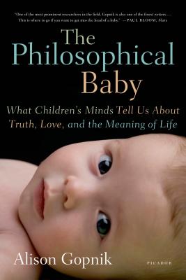 Image for Philosophical Baby: What Children's Minds Tell Us About Truth, Love, and the Meaning of Life