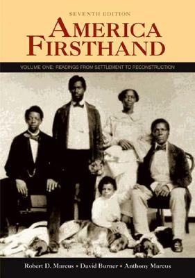 Image for America Firsthand, Volume One: Readings from Settlement to Reconstruction America Firsthand, Volume One: Readings from Settlement to Reconstruction