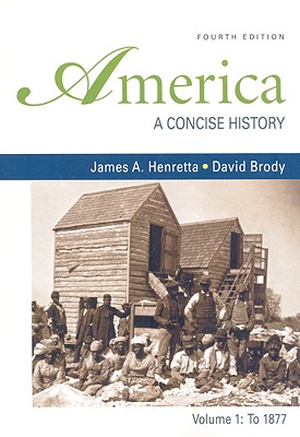 America: A Concise History, Volume 1: To 1877