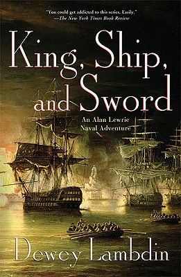 Image for King, Ship And Sword: An Alan Lewrie Naval Adventure King, Ship And Sword: An Alan Lewrie Naval Adventure