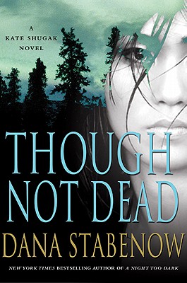 Though Not Dead: A Kate Shugak Novel (Kate Shugak Novels)