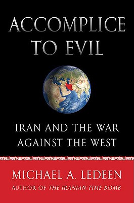 Accomplice to Evil: Iran and the War Against the West