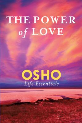 The Power Of Love (Osho Life Essentials)