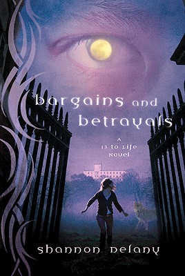 Image for Bargains and Betrayals: A 13 to Life Novel