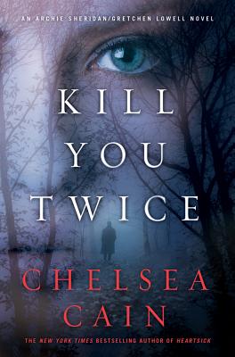 Kill you twice : [an Archie Sheridan/Gretchen Lowell novel]