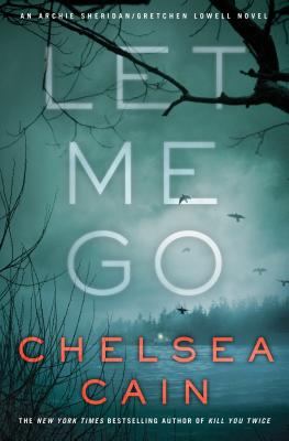 Let Me Go: An Archie Sheridan / Gretchen Lowell Novel