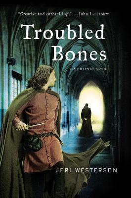 Image for Troubled Bones: A Medieval Noir (The Crispin Guest Novels) Troubled Bones: A Medieval Noir (The Crispin Guest Novels)