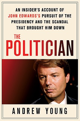 Image for The Politician: An Insider's Account Of John Edwards's Pursuit Of The Presidency