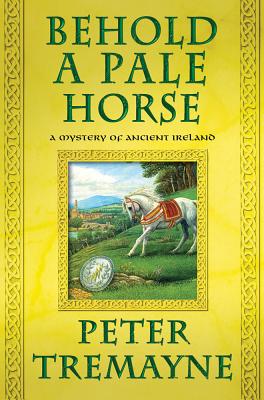Behold a pale horse : a mystery of ancient Ireland