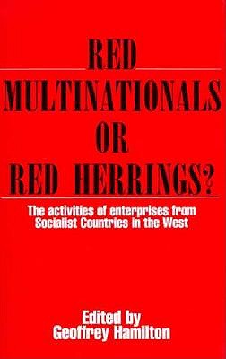 Red Multinationals or Red Herrings: The Activities of Enterprises from Socialist Countries in the West
