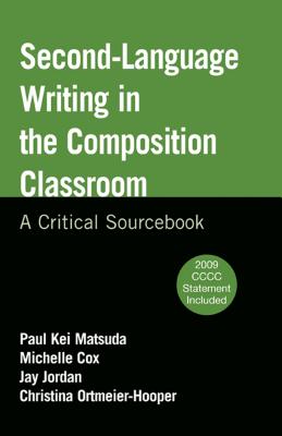 Image for Second-Language Writing in the Composition Classroom: A Critical Sourcebook Second-Language Writing in the Composition Classroom: A Critical Sourcebook