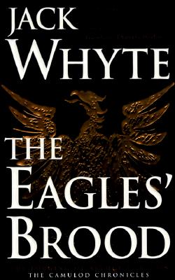 The Eagles' Brood (The Camulod Chronicles, Book 3)