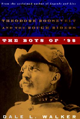 Image for The Boys of '98: Theodore Roosevelt and the Rough Riders The Boys of '98: Theodore Roosevelt and the Rough Riders