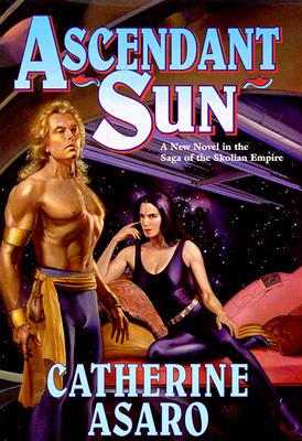 Ascendant Sun: A New Novel in the Saga of the Skolian Empire