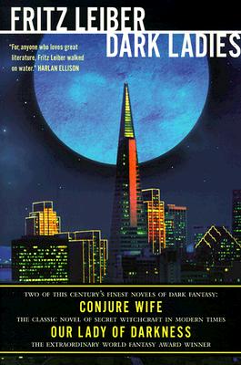 Dark Ladies: Conjure Wife & Our Lady Of Darkness