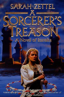 A Sorcerer's Treason: A Novel of Isavalta (Isavalta, Book 1)