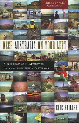 Keep Australia On Your Left: A True Story of an Attempt to Circumnavigate Australia by Kayak
