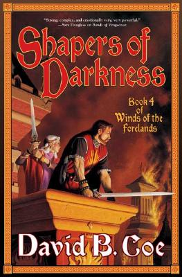 Shapers of Darkness: Book Four of Winds of the Forelands
