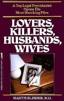 Lovers, Killers, Husbands And Wives A Court Psychiatrist Looks At Crimes of Passion