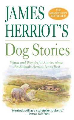 James Herriot's Dog Stories: Warm And Wonderful Stories About The Animals Herriot Loves Best