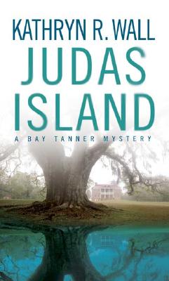 Judas Island: A Bay Tanner Mystery (Bay Tanner Mysteries)