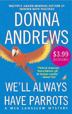 We'll Always Have Parrots (A Meg Langslow Mystery)