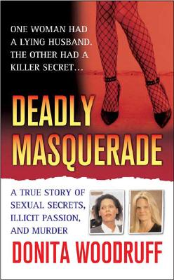 Image for Deadly Masquerade: A True Story of Sexual Secrets, Illicit Passion, and Murder