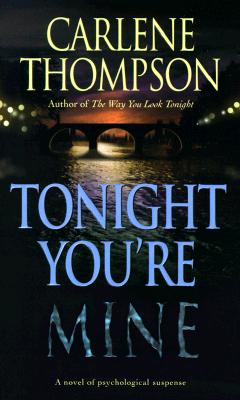Image for Tonight You're Mine: A Novel Of Psychological Suspense