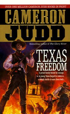Texas Freedom: A Proud Family Bound By Courage. A Young Texas Forged In Violence. A Bloody Battle To Save Them Both. (Underhill Series)