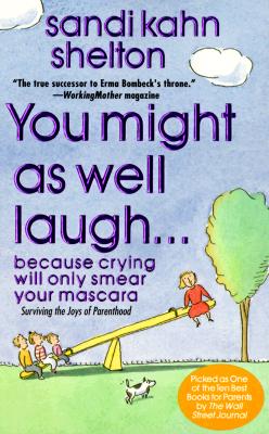 You Might As Well Laugh; You Might As Well Laugh Because crying will only smear your mascara