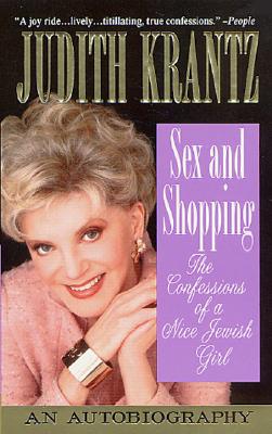 Image for Sex and Shopping: The Confessions of a Nice Jewish Girl: An Autobiography
