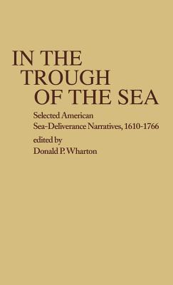 In the Trough of the Sea: Selected American Sea-Deliverance Narratives, 1610-1766 (Contributions in American Studies)
