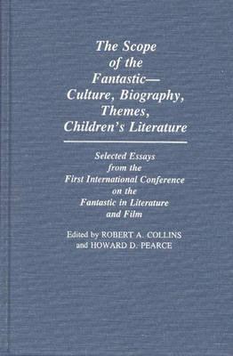 The Scope of the Fantastic, Vol. 2: Culture, Biography, Themes, Children's Literature- Selected Essays from the First International Conference on the . to the Study of Science Fiction and Fantasy)
