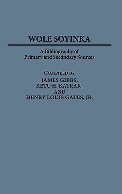 Wole Soyinka: A Bibliography of Primary and Secondary Sources (Bibliographies and Indexes in Afro-American and African Studies)