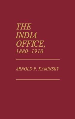 The India Office, 1880-1910 (Contributions in Comparative Colonial Studies)