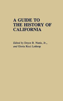 A Guide to the History of California: Reference Guides to State History and Research