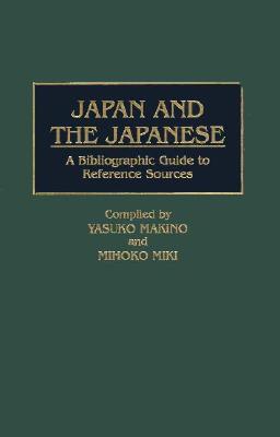 Japan and the Japanese: A Bibliographic Guide to Reference Sources (Bibliographies and Indexes in Asian Studies)