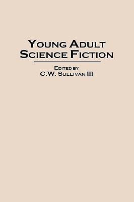 Young Adult Science Fiction (Contributions to the Study of Science Fiction and Fantasy)