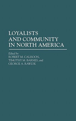 Loyalists and Community in North America: (Contributions in American History)