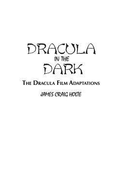 DRACULA IN THE DARK: THE DRACULA FILM ADAPTATIONS (CONTRIBUTIONS TO THE STUDY OF SCIENCE FICTION & FANTASY, NO. 73)