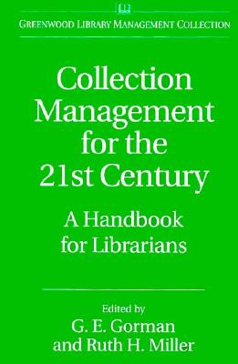 Collection Management for the 21st Century: A Handbook for Librarians (Libraries Unlimited Library Management Collection)