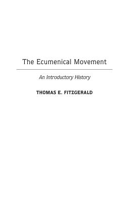 The Ecumenical Movement: An Introductory History (Contributions to the Study of Religion) Image for The Ecumenical Movement: An Introductory History (Contributions to the Study of Religion)