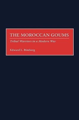 The Moroccan Goums. Tribal Warriors In a Modern War.