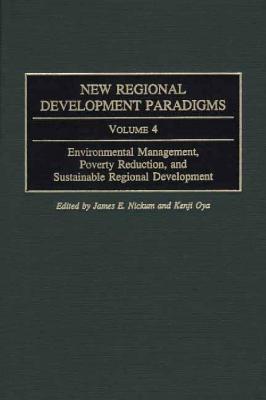 New Regional Development Paradigms: Volume 4, Environmental Management, Poverty Reduction, and Sustainable Regional Development (Contributions in Economics and Economic History)