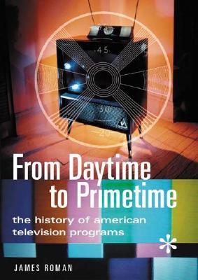 From Daytime to Primetime: The History of American Television Programs