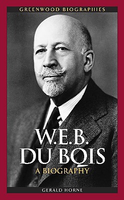 Image for W.E.B. Du Bois: A Biography (Greenwood Biographies) W.E.B. Du Bois: A Biography (Greenwood Biographies)