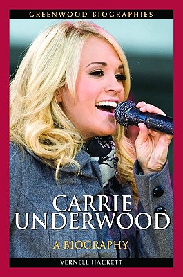 Image for Carrie Underwood: A Biography (Greenwood Biographies) Carrie Underwood: A Biography (Greenwood Biographies)