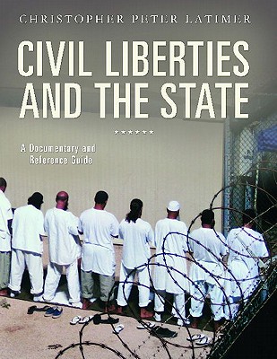 Civil Liberties and the State: A Documentary and Reference Guide (Documentary and Reference Guides)